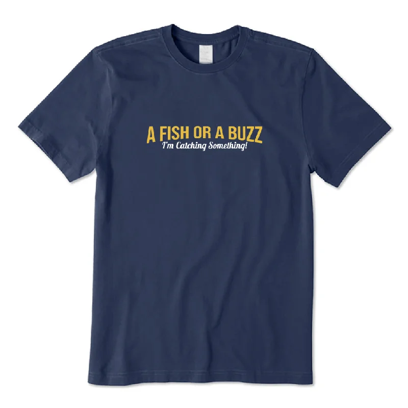 A Fish Or A Buzz T-Shirt Fashionable Trendy Casual