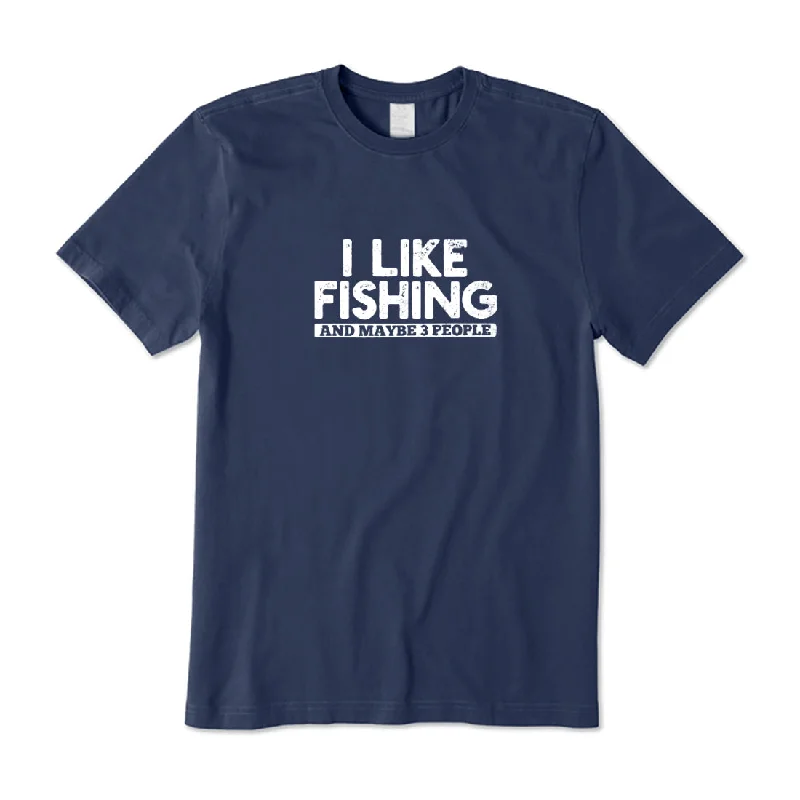 I Like Fishing And Maybe 3 People T-Shirt Zippered Buttoned Snapped