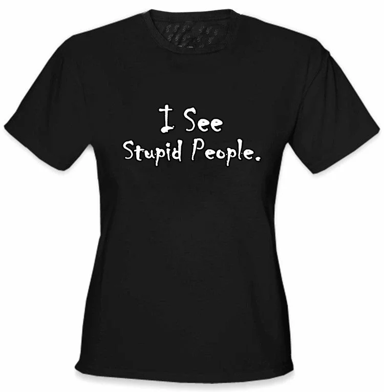 I See Stupid People Girls T-Shirt Terry Blend Velvet Blend Canvas Blend