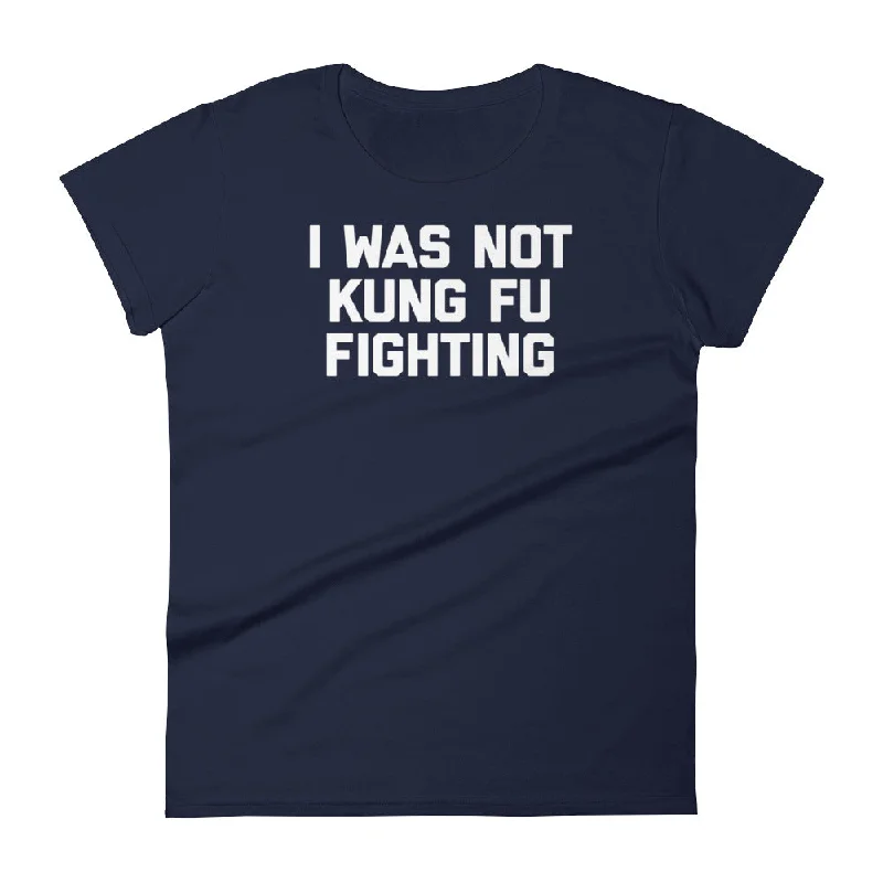 I Was Not Kung Fu Fighting T-Shirt (Womens) Denim Fabric Leather Fabric Suede Fabric