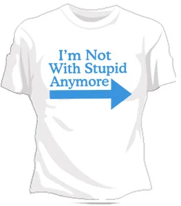 I'm Not With Stupid Girls T-Shirt Nylon Fabric Polyester Fabric Spandex Fabric