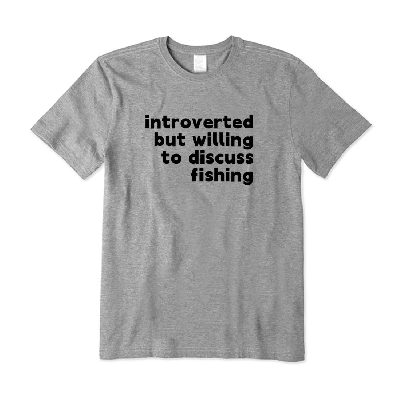 Introverted But Willing To Discuss Fishing T-Shirt Collared Crew Neck Turtle Neck