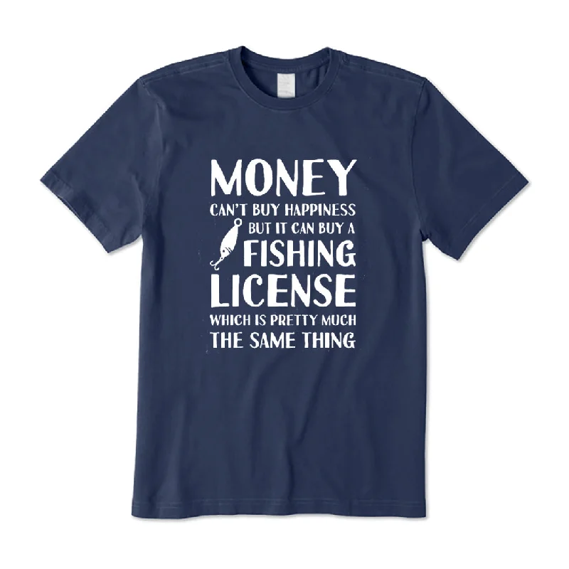 Money Can't Buy Happiness But It Can Buy a Fishing License T-Shirt Anti-Pilling Machine Wash Handmade